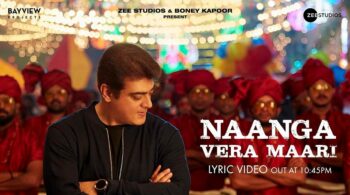 Valimai’s First Song Titled ‘Naanga Vera Maari’ to be Released Today